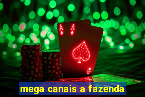 mega canais a fazenda